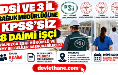 DSİ ve 3 il sağlık müdürlüğüne KPSS’siz 8 daimi işçi: Yalnızca eski hükümlü ve TMY belgeliler başvurabilecek