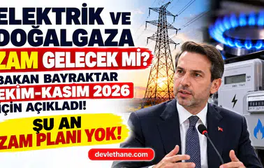Elektrik ve Doğalgaza Zam Gelecek mi? Bakan Bayraktar Ekim ve Kasım 2026 İçin Açıkladı!