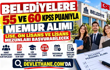 Belediyelere 55 ve 60 KPSS Puanıyla Memur Alımı: Lise, Ön Lisans ve Lisans Mezunları Başvurabilecek
