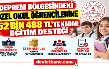 Deprem Bölgesindeki Özel Okul Öğrencilerine 52 Bin 488 TL'ye Kadar Eğitim Desteği