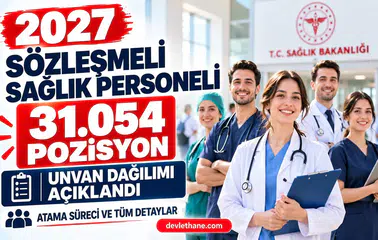 2027 sözleşmeli sağlık personeli kontenjanı 31.054 oldu: Unvan dağılımı ve atama süreci