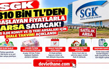 SGK 310 Bin TL'den Başlayan Fiyatlarla Arsa Satacak! 25 İlde Konut ve İş Yeri Arsaları İçin İhale Takvimi Açıklandı