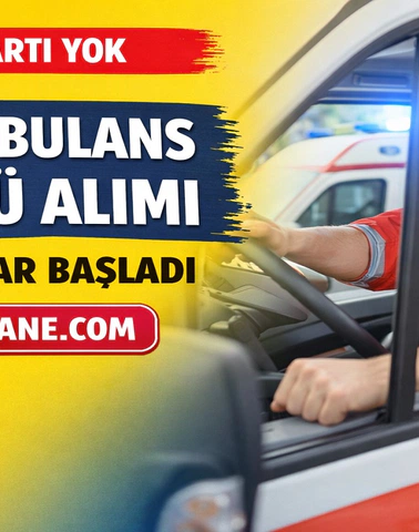 KPSS Şartsız 250 Ambulans Şoförü Alımı Başladı! Hastane Listesi Açıklandı, Başvurular Alınıyor