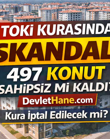 TOKİ Kurasında Tartışma: 500 Bin Sosyal Konut Çekilişinde 497 Konutun Sahipsiz Kaldığı İddiası