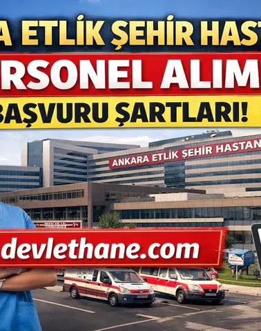 Ankara Etlik Şehir Hastanesi Personel Alımı Başvuruları Nasıl Yapılır? İş İlanları ve Şartlar (2026)