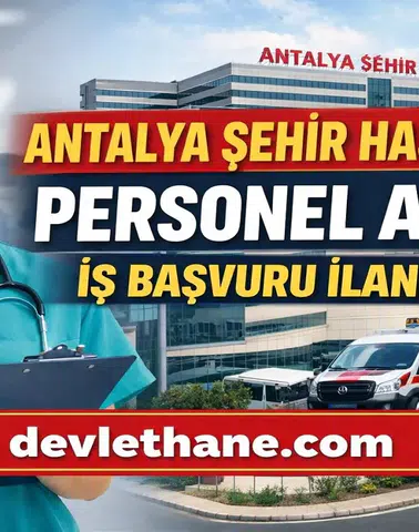 Antalya Şehir Hastanesi Personel Alımı Başvuruları Nasıl Yapılır? 2026 Güncel İş İlanları