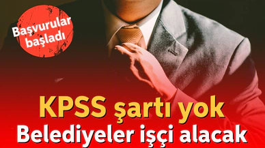 Belediyeler 49 İlde KPSS’siz Personel Alacak! Başvuru Şartları Açıklandı