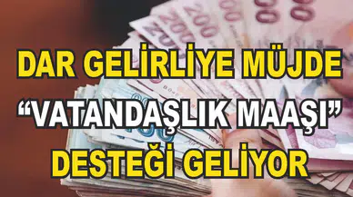 Dar Gelirli Ailelere Vatandaşlık Maaşı Geliyor: Kimler Yararlanacak, Ödemeler Ne Kadar Olacak?