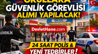 Okullarda Güvenlik Artıyor: Güvenlik Görevlisi Alımı Gündemde