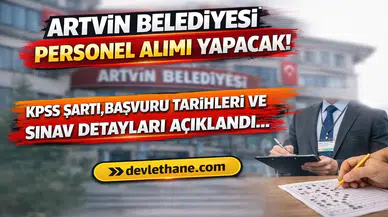 Artvin Belediyesi Personel Alımı Yapacak! KPSS Şartı, Başvuru Tarihleri ve Sınav Detayları Açıklandı