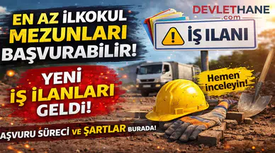 En Az İlkokul Mezunlarına Yeni İş Fırsatı! Daimi ve Geçici İşçi Alımları Başladı
