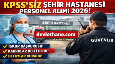 KPSS’siz Şehir Hastanesi Personel Alımı 2026 Başladı! İŞKUR Üzerinden Büyük Fırsat