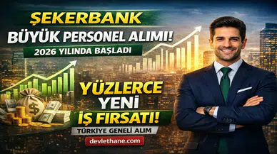 Şekerbank Personel Alımı Başladı! Türkiye Genelinde Çok Sayıda Kadro Açıldı