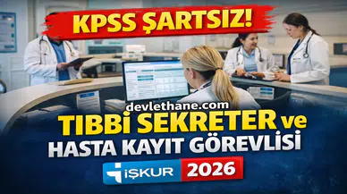 KPSS Şartsız Tıbbi Sekreter ve Hasta Kayıt Görevlisi Alımı Başladı! İŞKUR 2026 Başvuru Ekranı Açıldı