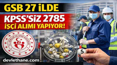 GSB 27 İlde KPSS’siz 2.785 İşçi Alımı Yapıyor!
