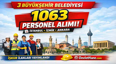 3 Büyükşehir Belediyesi 1063 İşçi Personel Alımı Yapıyor! İstanbul, İzmir ve Ankara Detayları Açıklandı