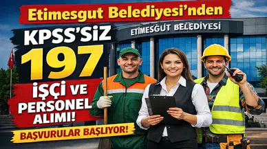 Etimesgut Belediyesi’nden KPSS’siz 197 Personel Alımı! Başvurular Başlıyor,