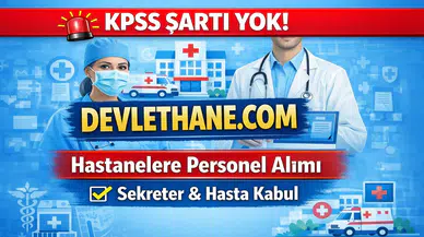 Hastanelere KPSS’siz Personel Alımı Başladı! Türkiye Genelinde Sekreter ve Hasta Kabul Görevlisi Alınacak