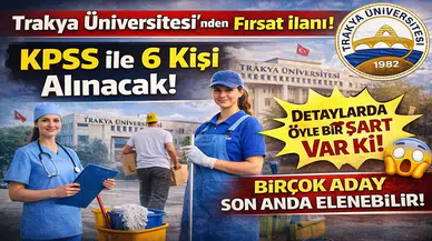 Trakya Üniversitesi 6 Sözleşmeli Personel Alımı Yapacak: KPSS Şartı Var, Sınav Yok