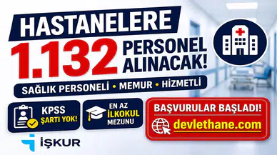 Hastanelere KPSS Şartsız 1.132 Personel Alımı Başladı! İŞKUR İlan Numaraları ve Kadro Dağılımı Açıklandı