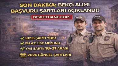 SON DAKİKA: Bekçi Alımı Başvuru Şartları Açıklandı! 2026 Güncel Şartlar Netleşti