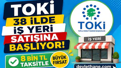 TOKİ 38 İlde İş Yeri Satışına Başlıyor! 8 Bin TL Taksitle Büyük Fırsat