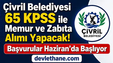 Çivril Belediyesi 65 KPSS ile Memur ve Zabıta Alımı Yapacak! Başvurular Haziran’da Başlıyor