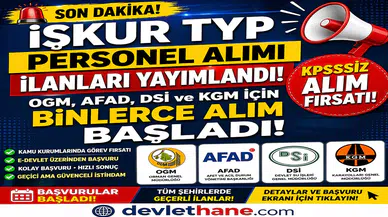 İŞKUR TYP Personel Alımı İlanları Yayımlandı! OGM, AFAD, DSİ ve KGM İçin Binlerce Alım Başladı