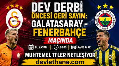 Dev Derbi Öncesi Geri Sayım: Galatasaray - Fenerbahçe Maçında Muhtemel 11’ler Netleşiyor