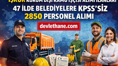 İŞKUR’dan Büyük Fırsat: 47 İlde Belediyelere KPSS Şartsız 2850 Personel Alımı Başladı!