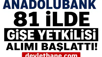 Anadolubank 81 İlde Gişe Yetkilisi Alımı Başlattı