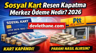 Sosyal Kart Resen Kapatma ve Merkez Ödeme Nedir? 2026’da Tüm Detaylar