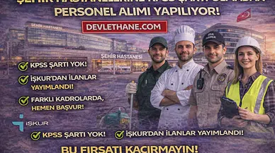 Şehir Hastanelerine KPSS Şartsız Personel Alımı Başladı! İşte Kadrolar ve Başvuru Detayları