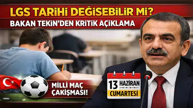 LGS Tarihi Değişebilir mi? Bakan Tekin’den Kritik Açıklama