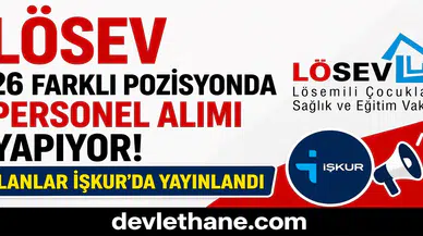 LÖSEV 26 Farklı Pozisyonda Personel Alımı Yapıyor! İlanlar İŞKUR’da Yayınlandı