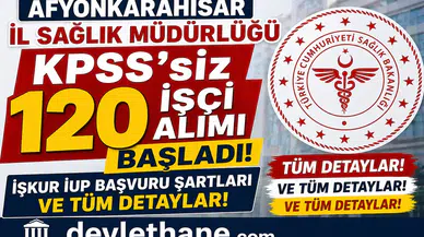 Afyonkarahisar İl Sağlık Müdürlüğü KPSS’siz 120 İşçi Alımı Başladı