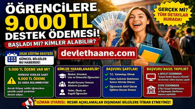 Öğrencilere 9.000 TL Destek Ödemesi Gerçek mi? Kimler Alabilir, Şartlar Neler?
