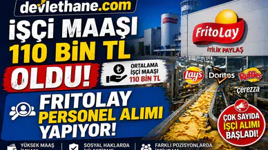 İşçi Maaşı 110 Bin TL’ye Yükseldi! FritoLay Personel Alımı Başlattı