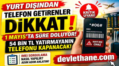 Yurt Dışından Getirilen Telefonlara Kritik Uyarı: 1 Mayıs Son Gün! Kayıt Yaptırmayanların Cihazı Kapanacak