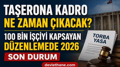 Taşerona Kadro 2026 Son Dakika: 100 Bin İşçi İçin Kritik Süreç! Torba Yasada Kadro Düzenlemesi Gündemde