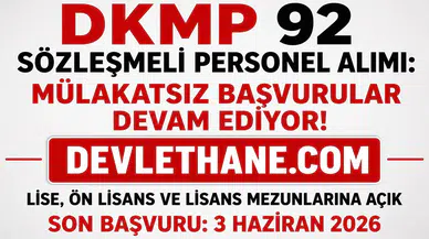 DKMP 92 Sözleşmeli Personel Alımı Başvuruları Devam Ediyor! KPSS ile Mülakatsız Personel Alınacak