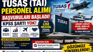 TUSAŞ (TAI) KPSS Şartsız Personel Alımı Başladı! En Az Lise Mezunu Personel Alınacak