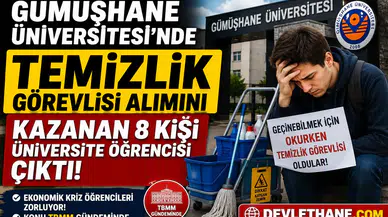 Gümüşhane Üniversitesi’nde Temizlik Görevlisi Kadrosunu Kazanan 8 Kişi Üniversite Öğrencisi Çıktı