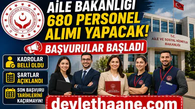 Aile Bakanlığı 680 Personel Alımı Yapacak: Başvurular Başladı, Kadrolar ve Şartlar Belli Oldu