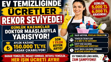 Ev Temizliği Ücretleri Rekor Kırdı! Günlük Kazançlar 6 Bin TL'ye Dayandı, Aylık Gelirler 150 Bin TL'yi Aşabiliyor