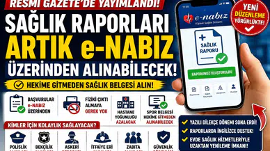 Sağlık Raporlarında Yeni Dönem Başladı! Artık e-Nabız Üzerinden Alınabilecek