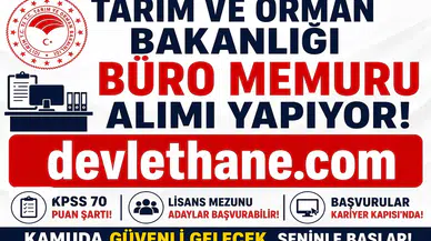 Tarım ve Orman Bakanlığı Büro Memuru Alımı Başladı! KPSS 70 Puanla Başvuru Yapılabilecek