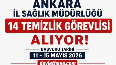 Ankara İl Sağlık Müdürlüğü 14 Temizlik Görevlisi Alımı Yapacak! İŞKUR İlan Numarası ve Başvuru Şartları Açıklandı