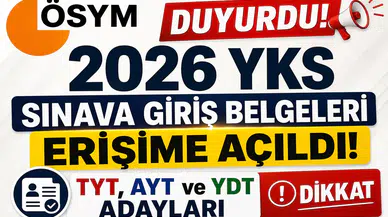 ÖSYM Duyurdu! 2026 YKS Sınava Giriş Belgeleri Erişime Açıldı: TYT, AYT ve YDT Adayları Dikkat