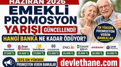 Haziran 2026 Emekli Promosyon Yarışı Güncellendi! Hangi Banka Ne Kadar Ödüyor? İşte En Yüksek Promosyon Veren Bankalar